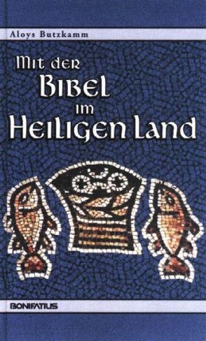 Mit der Bibel im Heiligen Land von Butzkamm,  Aloys