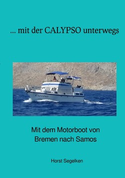 Mit der CALYPSO unterwegs von Segelken,  Horst, Segelken,  Marina