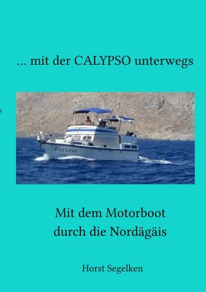 Mit der CALYPSO unterwegs von Segelken,  Horst, Segelken,  Marina