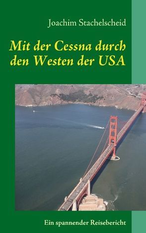 Mit der Cessna durch den Westen der USA von Stachelscheid,  Joachim