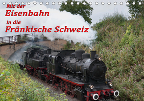 Mit der Eisenbahn in die Fränkische Schweiz (Tischkalender 2021 DIN A5 quer) von oldshutterhand