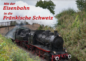 Mit der Eisenbahn in die Fränkische Schweiz (Wandkalender 2021 DIN A2 quer) von oldshutterhand