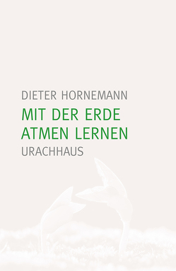 Mit der Erde atmen lernen von Hornemann,  Dieter