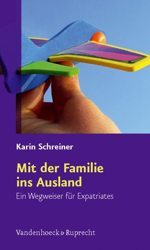 Mit der Familie ins Ausland von Schreiner,  Karin