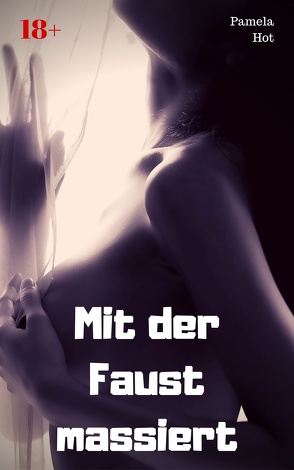 Mit der Faust massiert von Hot,  Pamela