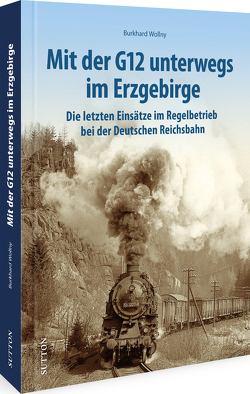 Mit der G12 unterwegs im Erzgebirge von Wollny,  Burkhard