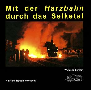 Mit der Harzbahn durch das Selketal von Herdam,  Wolfgang