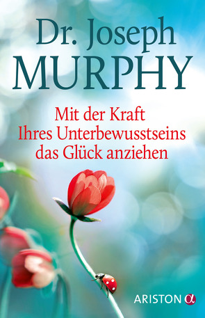 Mit der Kraft Ihres Unterbewusstseins das Glück anziehen von Lamberty-Klaas,  Isabel, Murphy,  Joseph