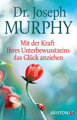 Mit der Kraft Ihres Unterbewusstseins das Glück anziehen von Lamberty-Klaas,  Isabel, Murphy,  Joseph