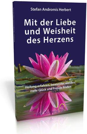 Mit der Liebe und Weisheit des Herzens von Herbert,  Stefan Andromis