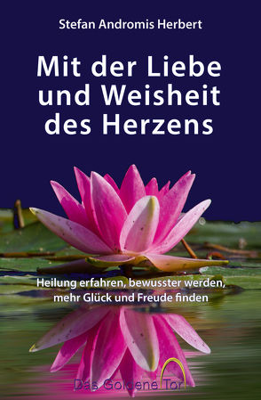 Mit der Liebe und Weisheit des Herzens von Herbert,  Stefan Andromis