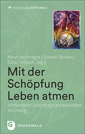 Mit der Schöpfung Leben atmen von Awinongya,  Moses, Faimau,  Gabriel, Vellguth,  Klaus