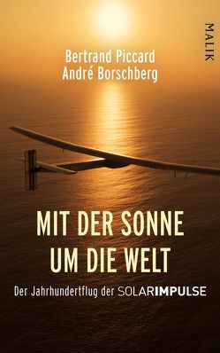 Mit der Sonne um die Welt von Borschberg,  André, Damson,  Werner, Falk,  Dietlind, Piccard,  Bertrand