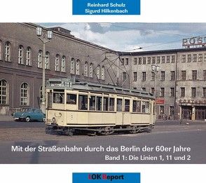 Mit der Straßenbahn durch das Berlin der 60er Jahre von Hilkenbach,  Sigurd, Schulz,  Reinhard