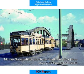 Mit der Straßenbahn durch das Berlin der 60er Jahre von Hilkenbach,  Sigurd, Schulz,  Reinhard