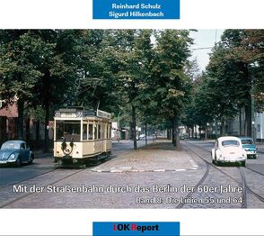 Mit der Straßenbahn durch das Berlin der 60er Jahre von Hilkenbach,  Sigurd, Schulz,  Reinhard