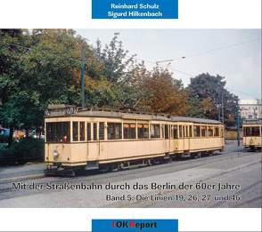 Mit der Straßenbahn durch das Berlin der 60er Jahre von Hilkenbach,  Sigurd, Schulz,  Reinhard