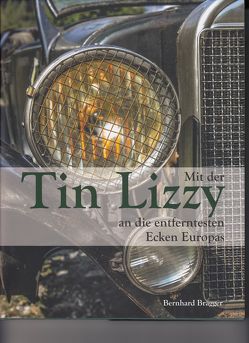 Mit der Tin Lizzy an die entferntesten Ecken Europas von Brägger,  Bernhard