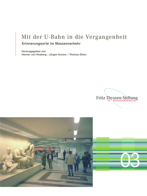 Mit der U-Bahn in die Vergangenheit von Alexopoulos,  George I., Asal,  Rahmi, Collignon,  Oliver, De Caro,  Stefano, Fritz Thyssen Stiftung, Giampaola,  Daniela, Hesberg,  Henner, Kirova,  Nadezhda, Kunow,  Jürgen, Otten,  Thomas, Pähler,  Ingo, Schäfer,  Alfred, Sevim Kiziltan,  Zeynep, Vennes,  Bruno, Vollmer-König,  Martin, Wemhoff,  Matthias