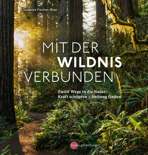 Mit der Wildnis verbunden von Fischer-Rizzi,  Susanne