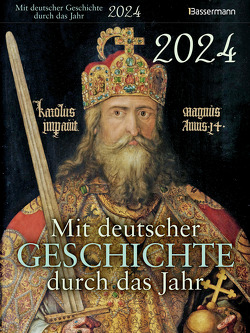 Mit deutscher Geschichte durch das Jahr 2024. Der Abreißkalender mit Ereignissen, Daten und Fakten. Verständlich und spannend aufbereitet