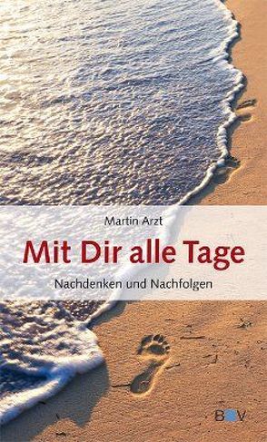 Mit Dir alle Tage von Arzt,  Martin