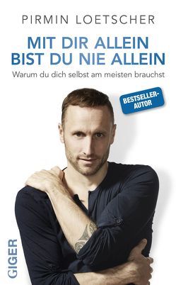 Mit dir allein bist du nie allein von Loetscher,  Pirmin