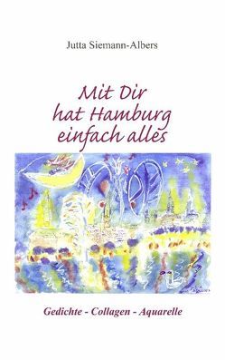 Mit Dir hat Hamburg einfach alles von Siemann-Albers,  Jutta