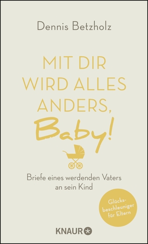 Mit dir wird alles anders, Baby! von Betzholz,  Dennis