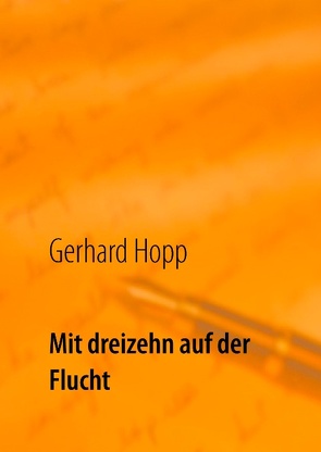 Mit dreizehn auf der Flucht von Höpp,  Gerhard