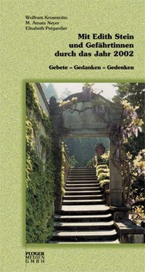 Mit Edith Stein und Gefährtinnen durch das Jahr 2002 von Krusenotto,  Wolfram, Neyer,  Amata, Prégardier,  Elisabeth