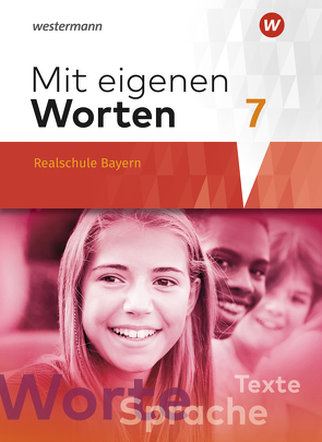 Mit eigenen Worten – Sprachbuch für bayerische Realschulen Ausgabe 2016 von Bräuer,  Stefanie, Hörmann,  Yvonne, Kaindl,  Karola, Kaufmann,  Adelheid, Lüthgens,  Stephanie, Schäfer-Küpferling,  Sandra, Schauer,  Babett, Striepke,  Jörg