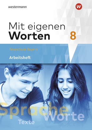 Mit eigenen Worten – Sprachbuch für bayerische Realschulen Ausgabe 2016 von Bräuer,  Stefanie, Hörmann,  Yvonne, Kaindl,  Karola, Kaufmann,  Adelheid, Lüthgens,  Stephanie, Schäfer-Küpferling,  Sandra, Schauer,  Babett, Striepke,  Jörg