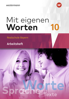 Mit eigenen Worten – Sprachbuch für bayerische Realschulen Ausgabe 2016 von Bräuer,  Stefanie, Hörmann,  Yvonne, Kaindl,  Karola, Kaufmann,  Adelheid, Lüthgens,  Stephanie, Schäfer-Küpferling,  Sandra, Schauer,  Babett, Striepke,  Jörg