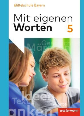 Mit eigenen Worten – Sprachbuch für bayerische Mittelschulen Ausgabe 2016 von Batzner,  Ansgar, Detjen,  Annabelle, Jungkurz,  Susann, Koch,  Helge, Langer,  Gerhard, Würzer,  Alexandra