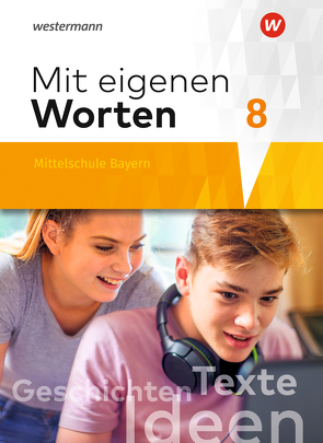 Mit eigenen Worten – Sprachbuch für bayerische Mittelschulen Ausgabe 2016 von Batzner,  Ansgar, Detjen,  Annabelle, Jungkurz,  Susann, Koch,  Helge, Langer,  Gerhard, Würzer,  Alexandra