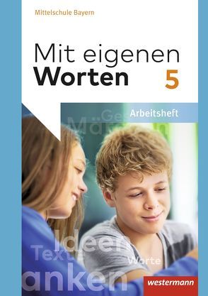 Mit eigenen Worten – Sprachbuch für bayerische Mittelschulen Ausgabe 2016 von Batzner,  Ansgar, Detjen,  Annabelle, Jungkurz,  Susann, Koch,  Helge, Langer,  Gerhard, Würzer,  Alexandra