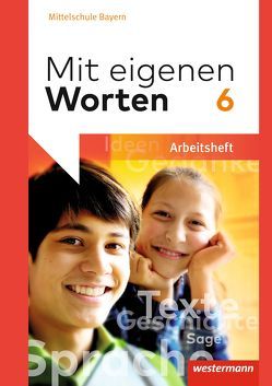 Mit eigenen Worten – Sprachbuch für bayerische Mittelschulen Ausgabe 2016 von Batzner,  Ansgar, Detjen,  Annabelle, Jungkurz,  Susann, Koch,  Helge, Langer,  Gerhard, Würzer,  Alexandra