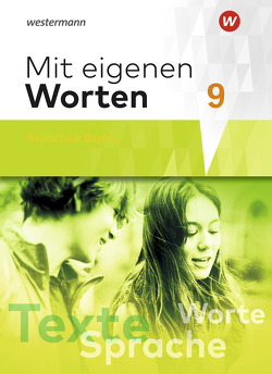 Mit eigenen Worten – Sprachbuch für bayerische Realschulen Ausgabe 2016 von Bräuer,  Stefanie, Hörmann,  Yvonne, Kaindl,  Karola, Kaufmann,  Adelheid, Lüthgens,  Stephanie, Schäfer-Küpferling,  Sandra, Schauer,  Babett, Striepke,  Jörg