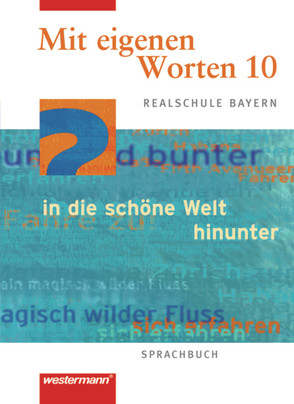 Mit eigenen Worten – Sprachbuch für bayerische Realschulen Ausgabe 2001 von Bannert,  Martin, Christ,  Natalie, Kaindl,  Karola, Kasseckert,  Christoph, Kaufmann,  Adelheid, Lippert,  Claus-Peter, Lüthgens,  Stephanie, Shaqiri,  Petra, Waschner,  Alexandra, Wölfle,  Angelika