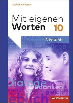 Mit eigenen Worten – Sprachbuch für bayerische Realschulen Ausgabe 2015 von Bannert,  Martin, Christ,  Natalie, Kaindl,  Karola, Kasseckert,  Christoph, Kaufmann,  Adelheid, Lippert,  Claus-Peter, Lüthgens,  Stephanie, Shaqiri,  Petra, Waschner,  Alexandra, Wölfle,  Angelika