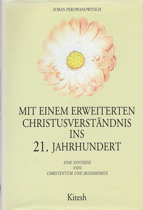 Mit einem erweiterten Christusverständnis ins 21. Jahrhundert von Perowanowitsch,  Zoran