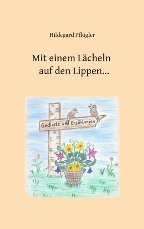 Mit einem Lächeln auf den Lippen von Pflügler,  Hildegard