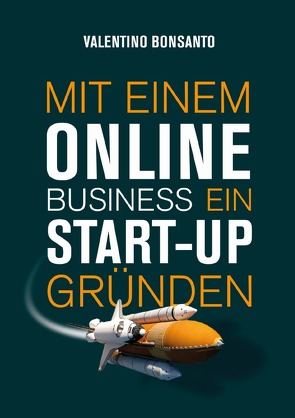 Mit einem Online Business ein Start-up gründen von Bonsanto,  Valentino, Grains,  Robert