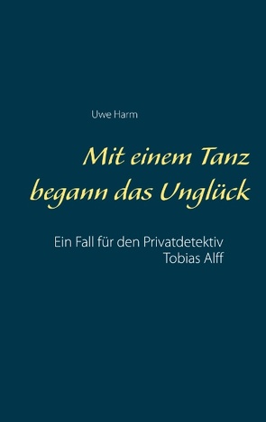 Mit einem Tanz begann das Unglück von Harm,  Uwe
