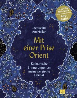 Mit einer Prise Orient von Amirfallah,  Jacqueline, Lottermoser-Fetzer,  Ria, Schüler,  Hubertus, Soysa,  Chandima