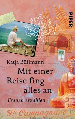 Mit einer Reise fing alles an von Büllmann,  Katja