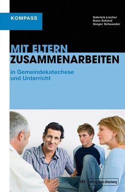 Mit Eltern zusammenarbeiten von Lischer,  Gabriela, Schmid,  Kuno, Schwander,  Gregor