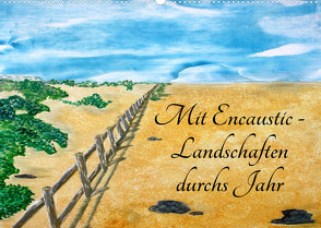 Mit Encaustic-Landschaften durchs Jahr (Wandkalender 2023 DIN A2 quer) von Colordreams63