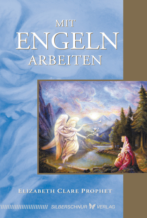 Mit Engeln arbeiten von Michael-George,  Marius, Prophet,  Elizabeth Clare